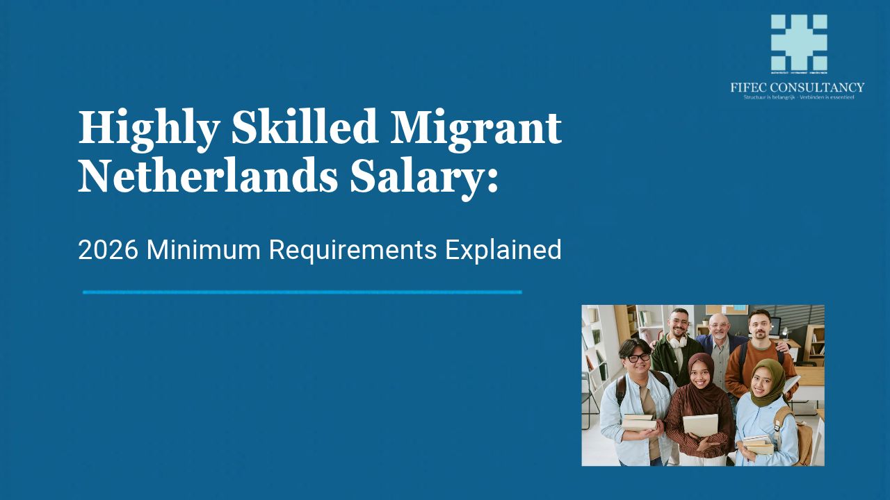 Highly skilled migrant Netherlands salary 2026 minimum requirements explained by FIFEC Consultancy