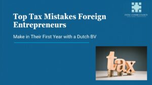 BV tax mistakes foreign entrepreneurs make in first year Netherlands